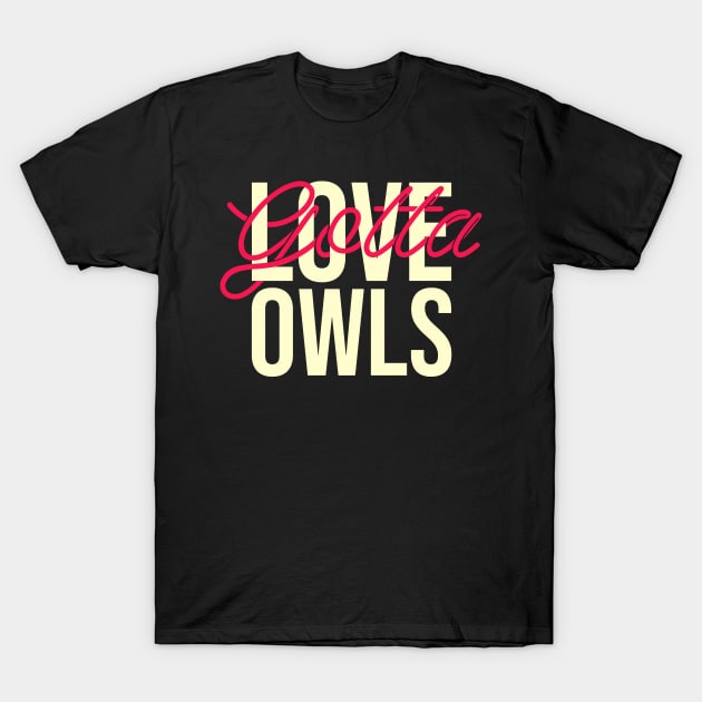 Owls lovers. Perfect present for mother dad friend him or her T-Shirt by SerenityByAlex